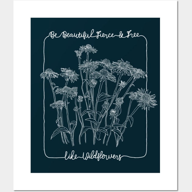 Be Beautiful Fierce & Free like Wildflowers Wall Art by Pinkazoid